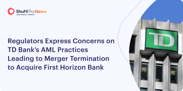 Regulators Express Concerns on TD Bank’s AML Practices Leading to Merger Termination to Acquire First Horizon Bank