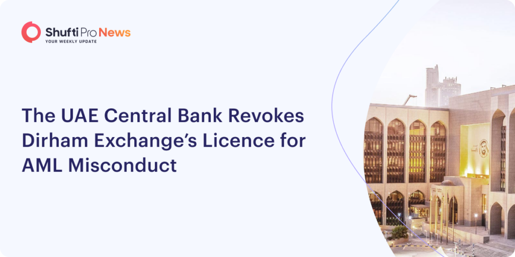 The UAE Central Bank Revokes Dirham Exchange’s Licence for AML Misconduct