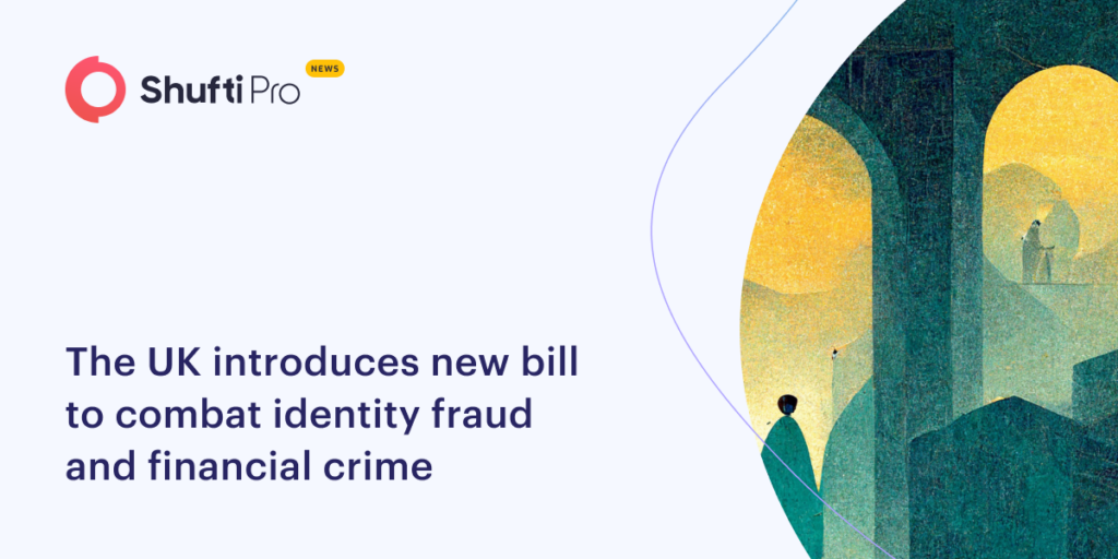 The UK Introduces New Bill To Combat Identity Fraud And Financial Crime