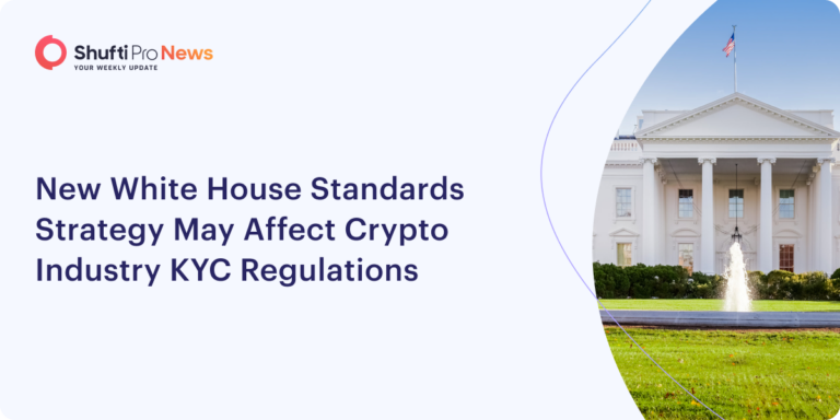 New White House Standards Strategy May Affect Crypto Industry KYC Regulations
