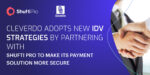 CleverDo Establishes An Alliance with Shufti Pro to Make its Mobile Payment Application Reliable & Secure