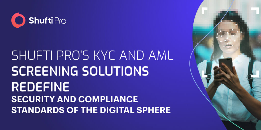 Shufti's KYC And AML Screening Solutions Redefine Security And ...