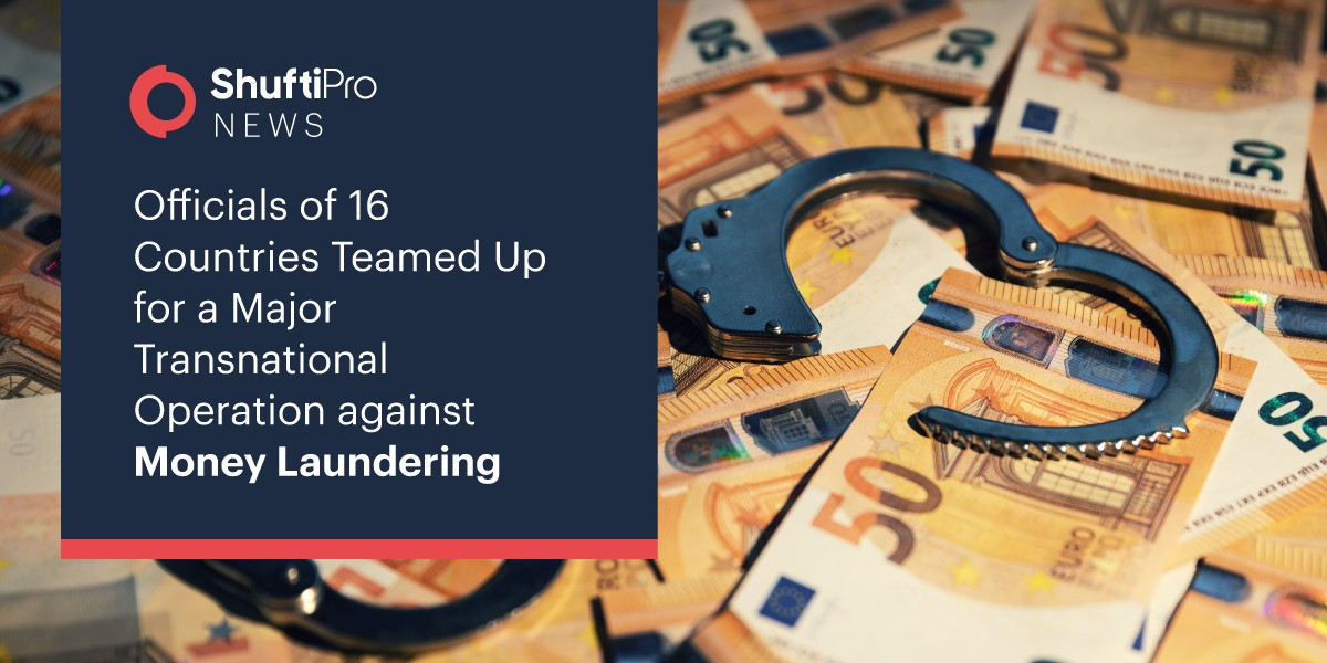 Officials of 16 Countries Teamed Up for a Major Transnational Operation against Money Laundering