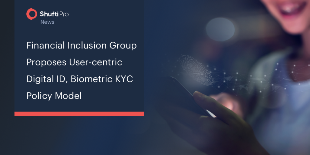 Financial Inclusion Group Proposes User-centric Digital ID, Biometric KYC Policy Model
