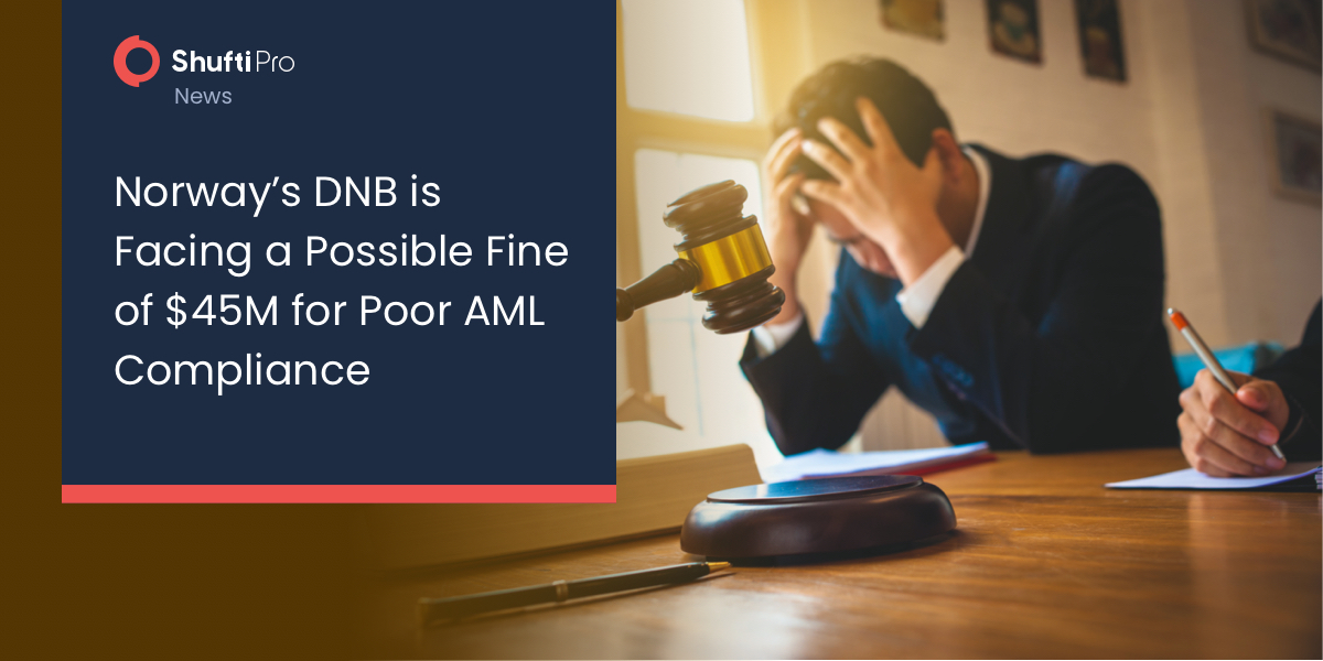 Norway’s DNB is Facing a Possible Fine of $45M for Poor AML Compliance