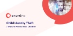 7 Ways to Protect Your Children from Identity Theft