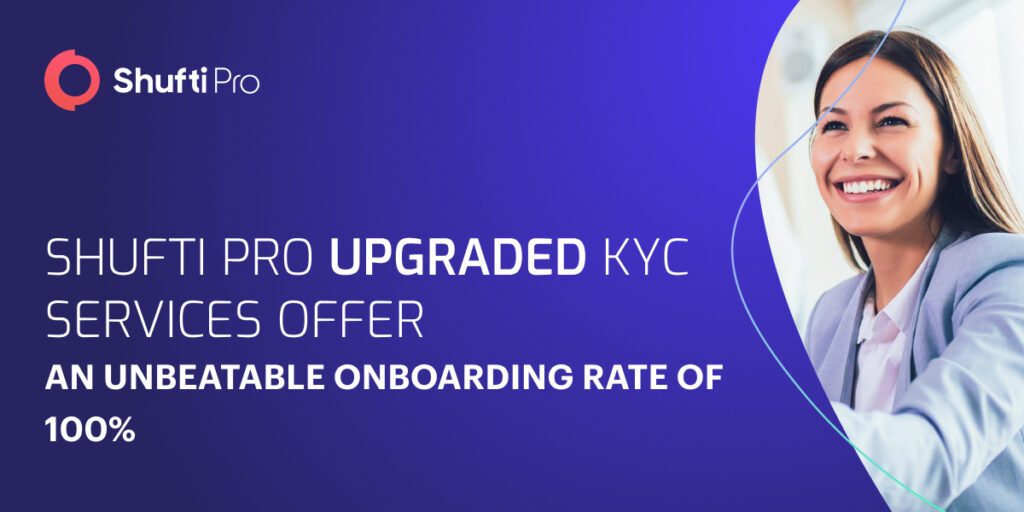 Shufti’s Upgraded KYC Services Offer An Unbeatable Onboarding Rate Of 100%