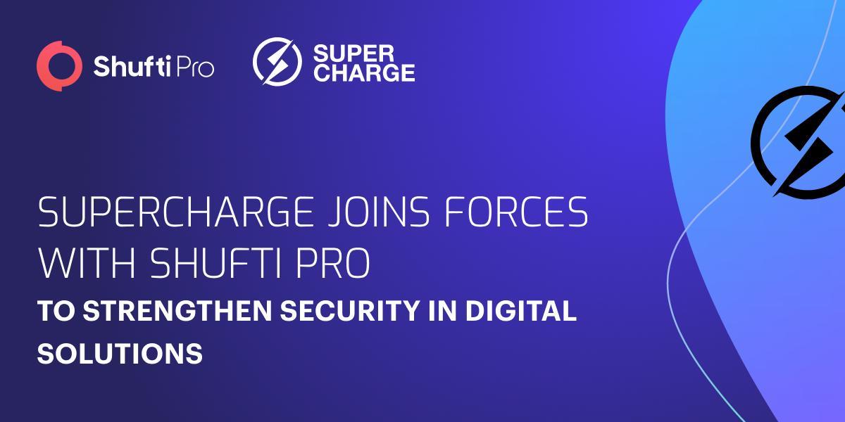 Supercharge Joins Forces With Shufti to Strengthen Security In Digital Solutions