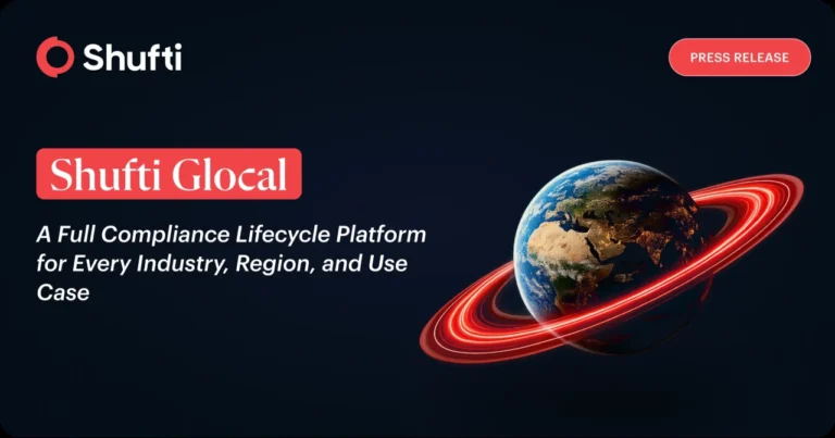 Shufti Launches the Glocal Platform, A Full Compliance Lifecycle Management Solution for Every Industry, Region, and Use Case