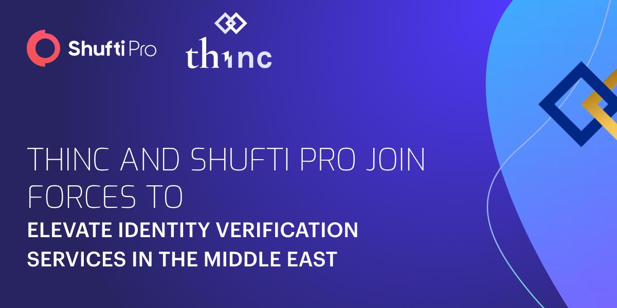 THINC and Shufti Join Forces to Elevate Identity Verification Services in the Middle East