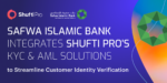 Safwa Islamic Bank Integrates Shufti Pro’s KYC & AML Solutions to Streamline Customer Identity Verification