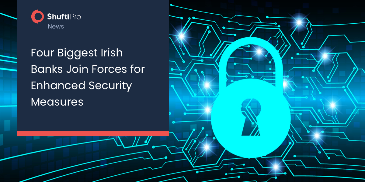 Four Biggest Irish Banks Join Forces for Enhanced Security Measures