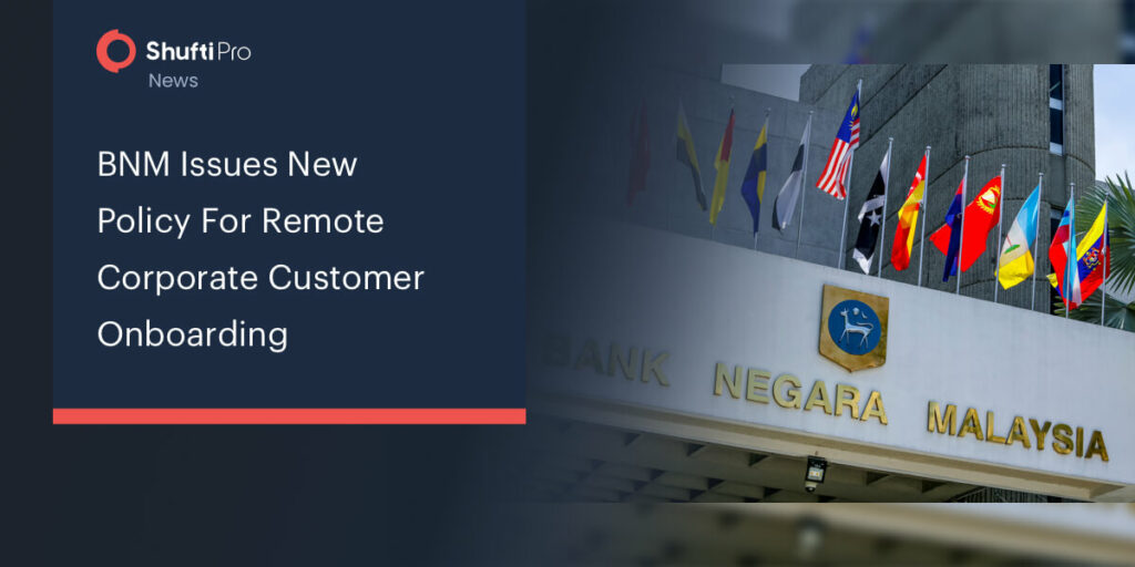 BNM Issues New Policy For Remote Corporate Customer Onboarding