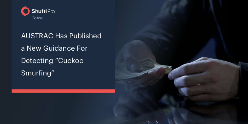 AUSTRAC Has Published a New Guidance For Detecting “Cuckoo Smurfing”