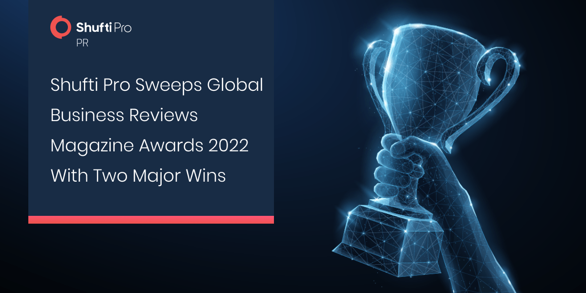 Shufti Sweeps Global Business Reviews Magazine Awards 2022 With Two Major Wins